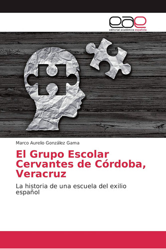 Libro: El Grupo Escolar Cervantes Córdoba, Veracruz: La Hi