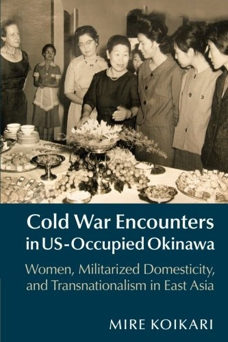 Cold War Encounters In Usoccupied Okinawa Women, Militarized