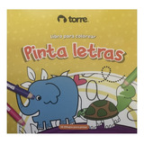 Pinta Letras - Libro Para Colorear - Editorial Torre