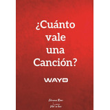 Ãâ¿cuãâ¡nto Vale Un Canciãâ³n?, De Wayo, Wayo. Editorial Ediciones Ruser, Tapa Blanda En Español