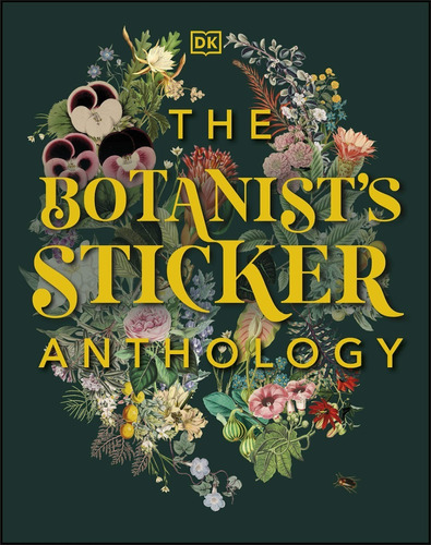 The Botanist's Sticker Anthology: The Botanist's Sticker Anthology, De Dk. Editorial Dk Publishing, Tapa Dura En Inglés, 2020