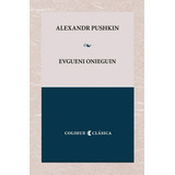 Evgueni Onieguin - Alexander Pushkin - Colihue 