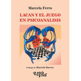 Lacan Y El Juego En Psicoanalisis - Marcela Ferro -lv