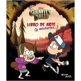 Gravity Falls - Libro De Arte Y Misterios - Gravity