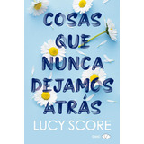 Cosas Que Nunca Dejamos Atras: No, De Lucy Score., Vol. 1. Editorial Atico, Tapa Pasta Blanda, Edición 1 En Español, 2023