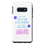 Galaxy S10e Lhasa Apso Dog Servant High Maintenance Puppy Fu