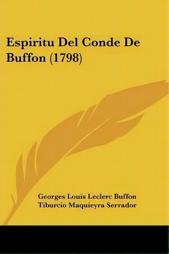 Espiritu Del Conde De Buffon (1798), De Tiburcio Maquieyra Serrador. Editorial Kessinger Publishing, Tapa Blanda En Español