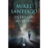 Entre Los Muertos - Santiago Mikel