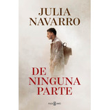 De Ninguna Parte, De Julia Navarro., Vol. Único. Editorial Plaza & Janes, Tapa Blanda En Español, 2021