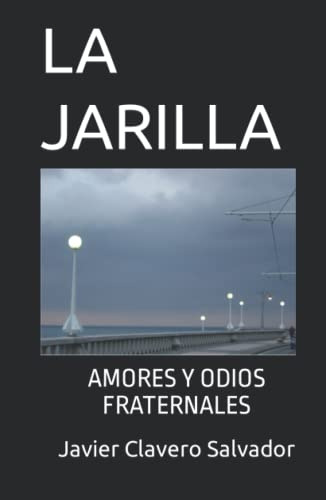 La Jarilla: Amores Y Odios Fraternales -tres Historias Españ