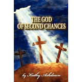 The God Of Second Chances - Kathy Ashdown (paperback)