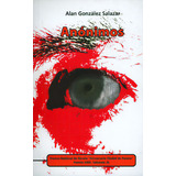 Anônimos: Anónimos, De Alan González Salazat. 9589753293, Vol. 1. Editorial Editorial La Carreta Editores, Tapa Blanda, Edición 2012 En Español, 2012