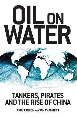 Libro Oil On Water : Tankers, Pirates And The Rise Of Chi...