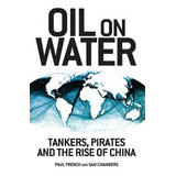 Libro Oil On Water : Tankers, Pirates And The Rise Of Chi...