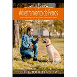 Libro: Adiestramiento De Perros: Consejos Esenciales Y Guía