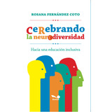 Cerebrando La Neurodiversidad, De Rosana Fernández Coto