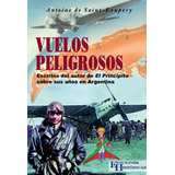 Vuelos Peligrosos - Antoine De Saint - Exupery Ed Históricas