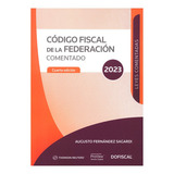 Código Fiscal De La Federación Comentado: Análisis E Interpretación, De Fernández Sagardi, Augusto. Serie N/a Editorial Dofiscal Thomson Reuters, Tapa Blanda, Edición 4° Edición En Español, 2023