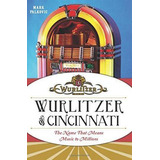 Wurlitzer Of Cincinnati
