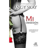 Mi Obsesion.  Angy Skay.  Novedad Romance Erotico!!