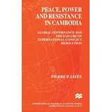 Libro Peace, Power And Resistance In Cambodia: Global Gov...