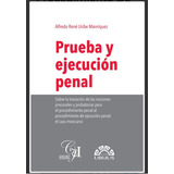 Prueba Y Ejecución Penal, De Uribe Manríquez, Alfredo Réne., Vol. N/a. Editorial Ubijus, Tapa Blanda En Español, 2021