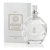 Deo Colônia Eliana Cristal 25ml - Jequiti