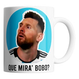 Taza De Cerámica - Messi Anda Pa' Alla Bobo Que Miras?