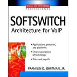 Softswitch: Architecture For Voip (professional Telecom) (en