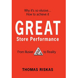 Libro Great Store Performance: From Illusion To Reality -...