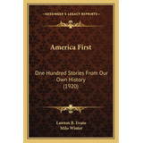 Libro America First: One Hundred Stories From Our Own His...