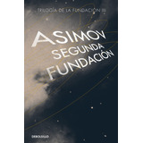 Segunda Fundación ( Ciclo De La Fundación 5 ), De Asimov, Isaac. Serie Bestseller Editorial Debolsillo, Tapa Blanda En Español, 2016