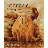 Bonifácio, O Porquinho, De Pirillo, Marilia. Editora Wmf Martins Fontes Ltda, Capa Mole Em Português, 2009