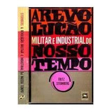 Livro A Revolução Militar E Industrial Do Nosso Tempo - Fritz Sternberg [1962]