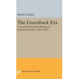 Greenback Era, De Irwin Unger. Editorial Princeton University Press, Tapa Dura En Inglés