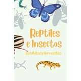 Libro: Reptiles E Insectos: A Bilingual Childrenøs Book (spa