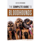 Libro The Complete Guide To Bloodhounds : Finding, Raisin...