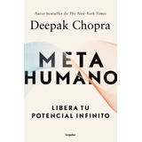 Metahumano: Libera Tu Potencial Infinito, De Chopra, Deepak. Serie Autoayuda Y Superación Editorial Debolsillo, Tapa Blanda En Español, 2020