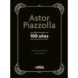 Astor Piazzolla, 100 Años