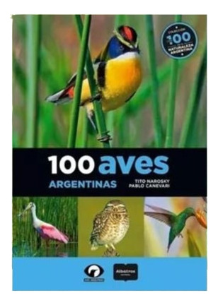 100 Aves Argentinas - Narosky-canevari- Libro- Albatros.