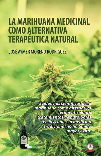 Libro: La Marihuana Medicinal Como Alternativa Terapéutica N