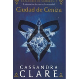 Cazadores De Sombras 2 - Ciudad De Ceniza - Cassandra Clare