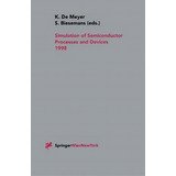 Simulation Of Semiconductor Processes And Devices 1998, De Kristin De Meyer. Editorial Springer Verlag Gmbh, Tapa Dura En Inglés