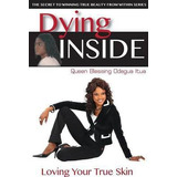 Libro Dying Inside : Loving Your True Skin - Queen Blessi...