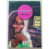 Los Wachos / Walter Lezcano / Ed. Conejos / Nuevo!