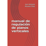 Libro: Manual Regulación Pianos Verticales (la Guia