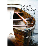 Estudios Biblicos Para Celulas Por Max Lucado: Romanos