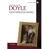 Todo Sherlock Holmes, Arthur Conan Doyle, Ed. Cátedra