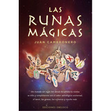 Las Runas Mágicas: Un Tratado Del Siglo Xxi Donde La Sabiduría Rúnica Se Tiñe Y Complementa Con El Saber Astrológico Universal, El Tarot, Las Gemas, Los Números Y Mucho Más., De Cambronero, Juan. Edit