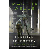 Telemetría De Fugitivos (the Murderbot Diaries, 6)